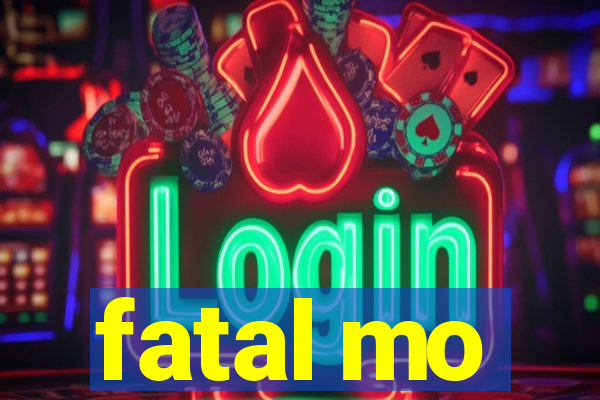 fatal mo